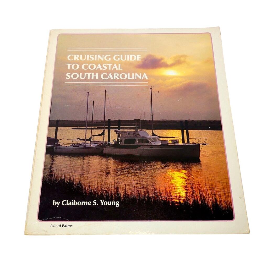 1985 Cruising Guide to Coastal South Carolina and Georgia By Claiborne S Young